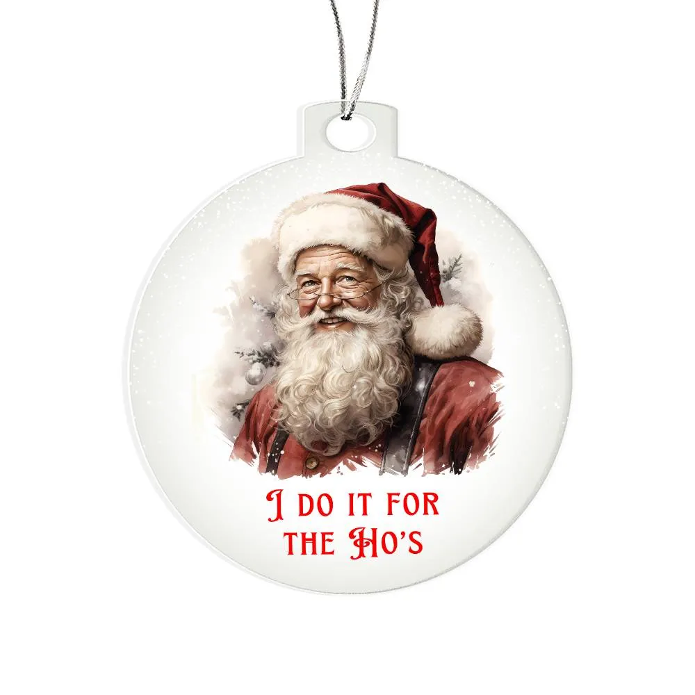 I Do it for the Ho's Sarcastic Dirty Santa Funny Christmas Acrylic Round Ornament