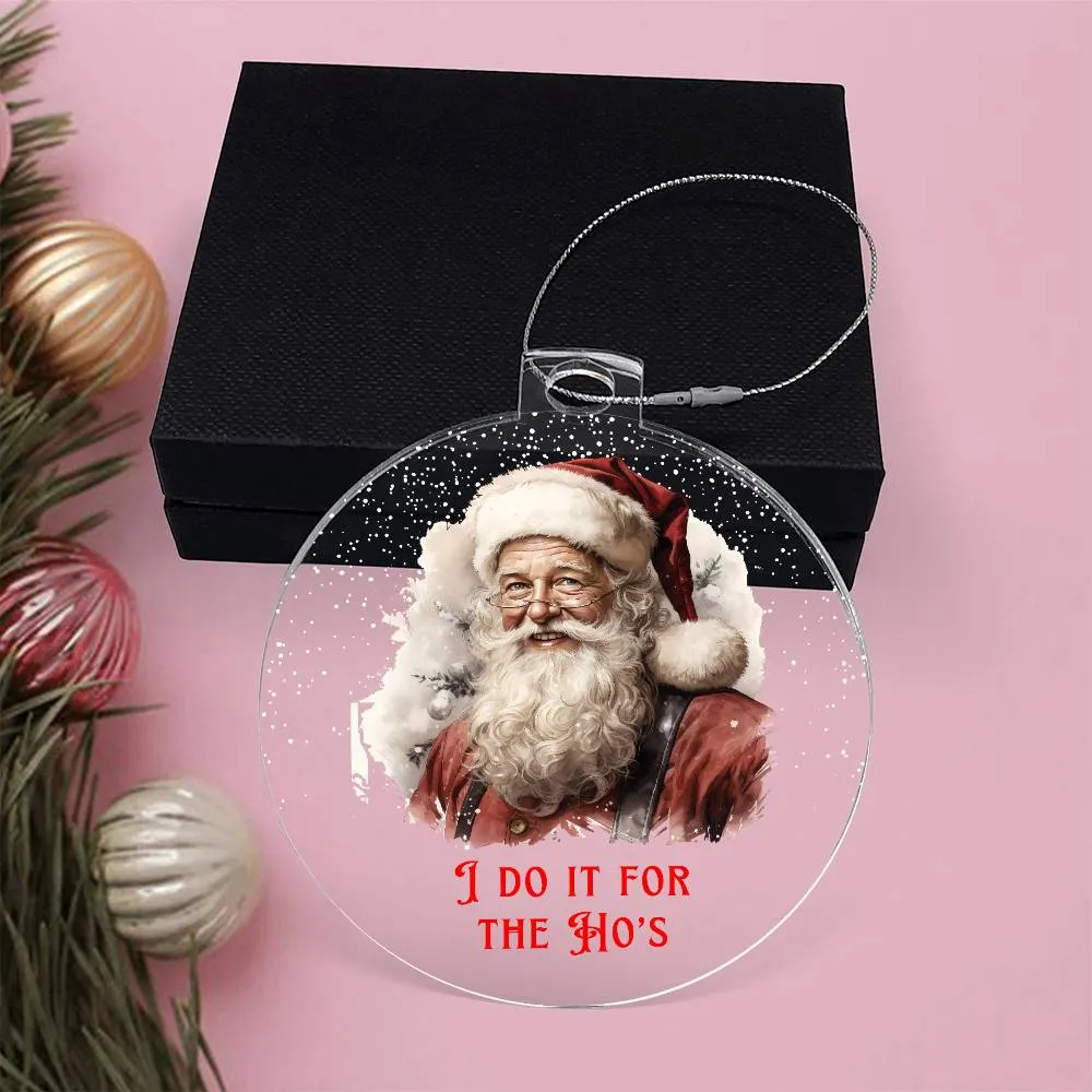 I Do it for the Ho's Sarcastic Dirty Santa Funny Christmas Acrylic Round Ornament