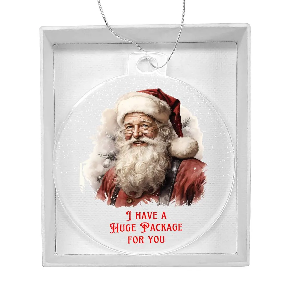 I Have a Huge Package For You Sarcastic Dirty Santa Funny Christmas Acrylic Round Ornament