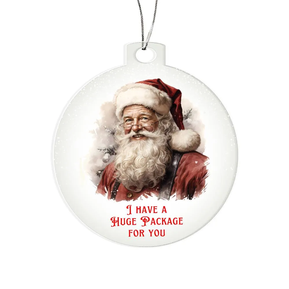 I Have a Huge Package For You Sarcastic Dirty Santa Funny Christmas Acrylic Round Ornament