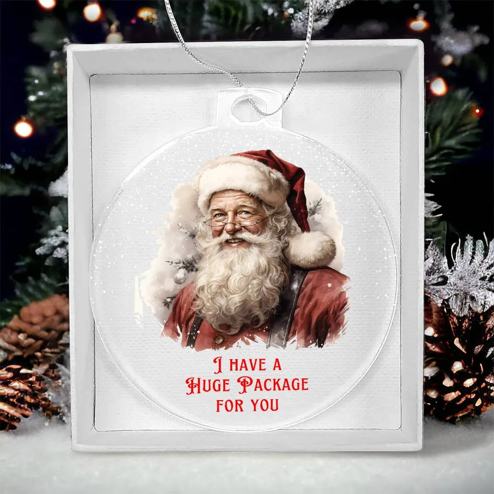 I Have a Huge Package For You Sarcastic Dirty Santa Funny Christmas Acrylic Round Ornament