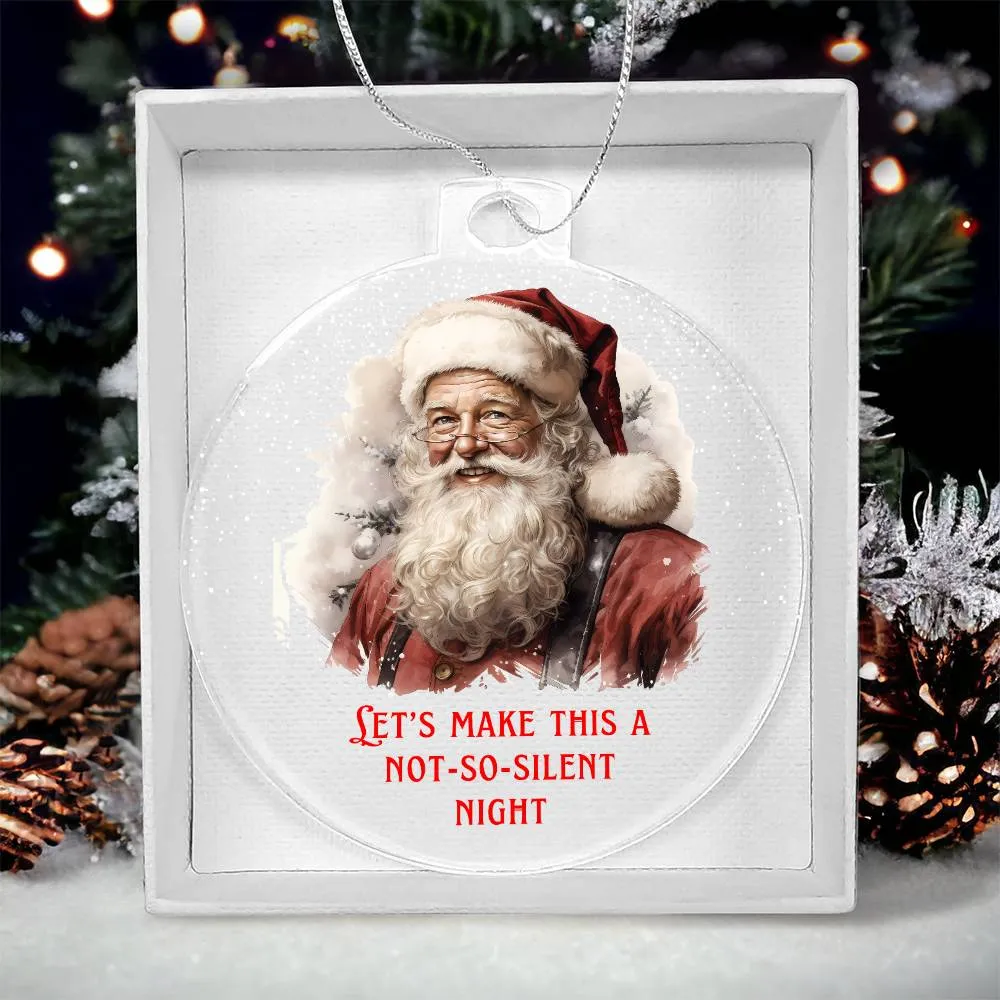 Let's Make this a Not So Silent Night Sarcastic Dirty Santa Funny Christmas Acrylic Round Ornament