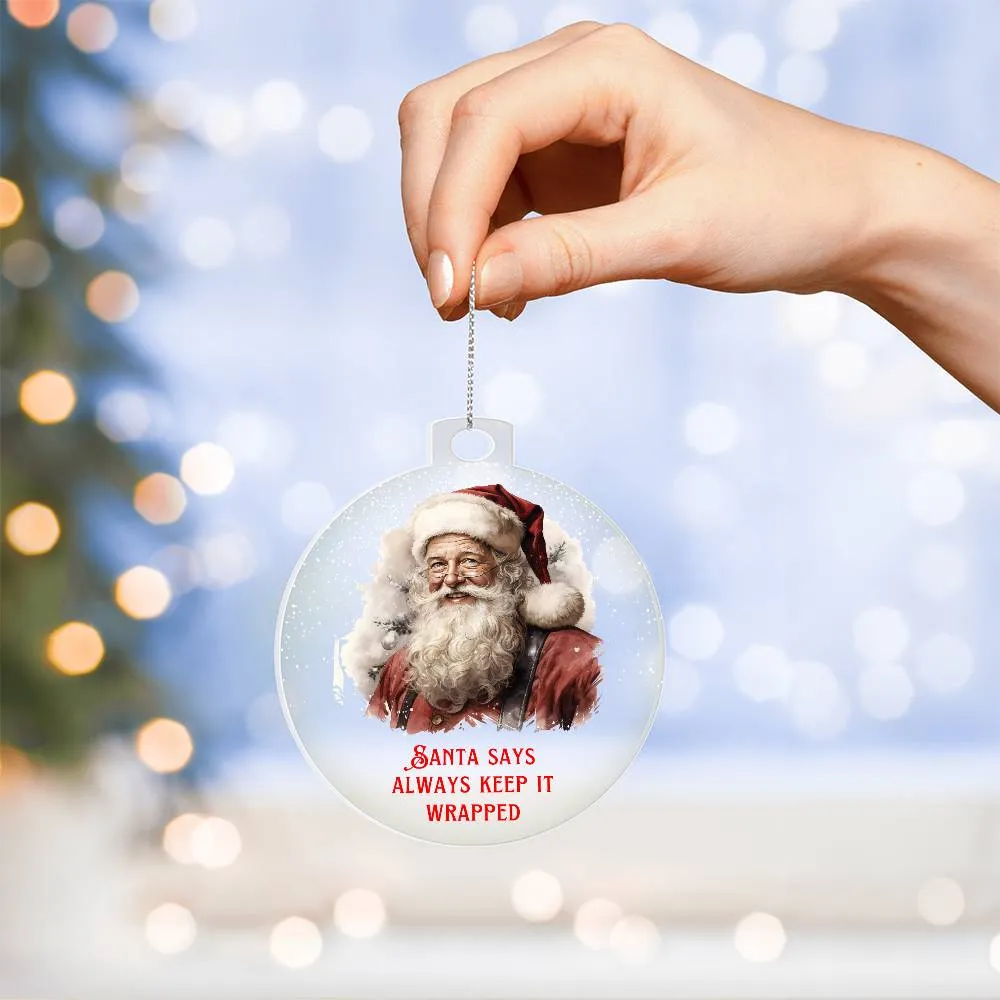 Santa Says Always Keep it Wrapped Sarcastic Dirty Santa Funny Christmas Acrylic Round Ornament