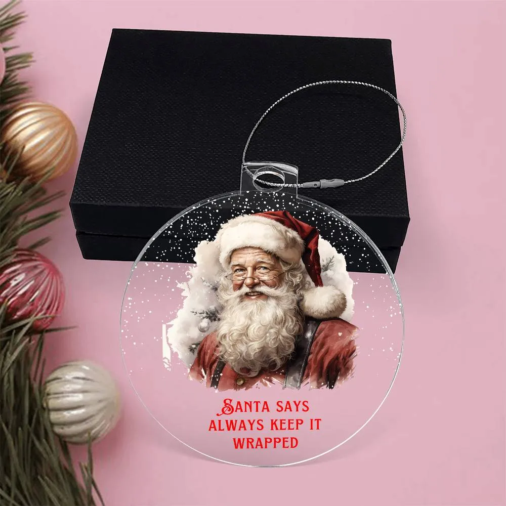 Santa Says Always Keep it Wrapped Sarcastic Dirty Santa Funny Christmas Acrylic Round Ornament