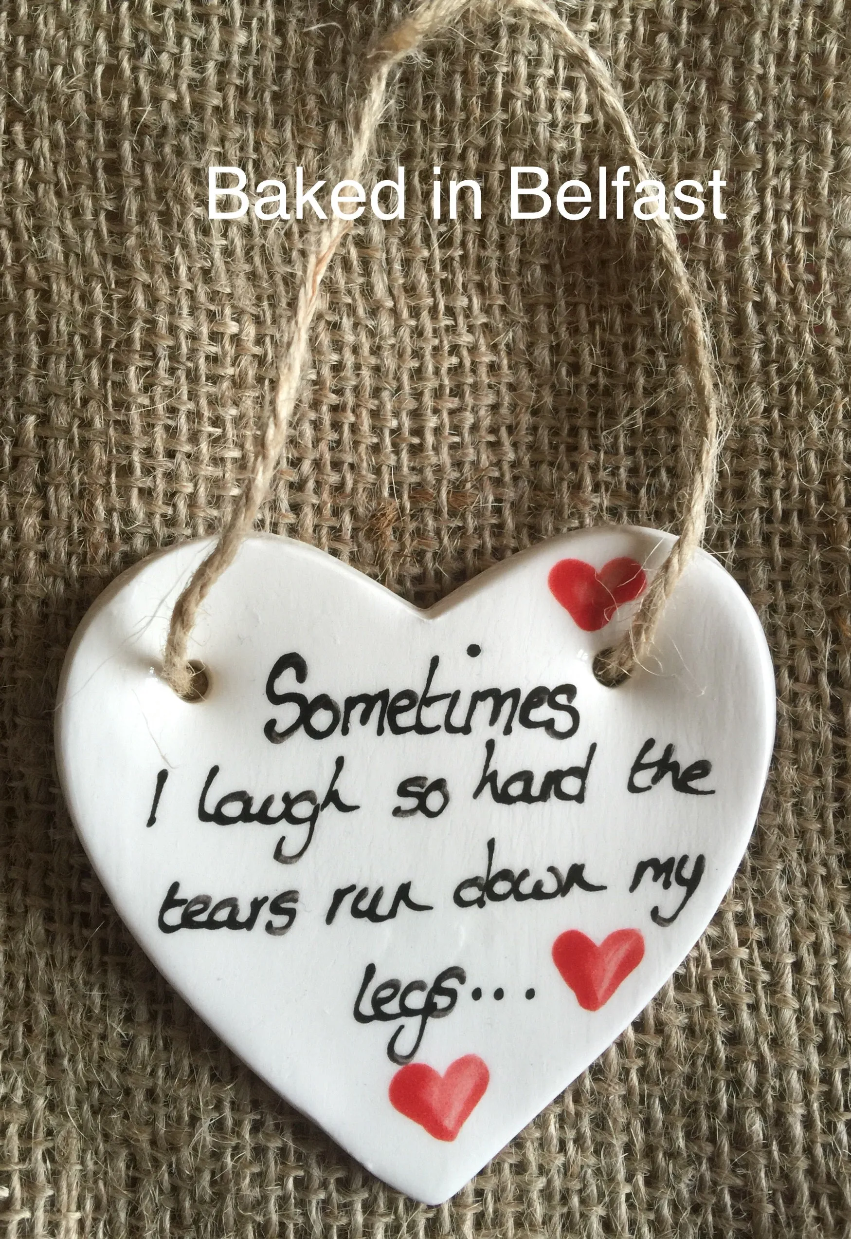 Sometimes I laugh So Hard Ceramic Heart