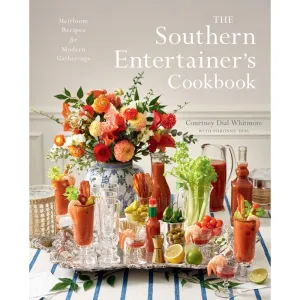 The Southern Entertainer's Cookbook: Heirloom Recipes for Modern Gatherings